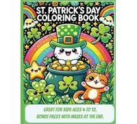 St. Patrick’s Day Coloring Book: Dive festively into 50 cute and easy lucky animal designs that spark fun, ignite creativity, and support learning, ... pots of gold, puppies, unicorns, and leprec