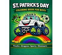 St. Patrick’s Day Coloring Book for Boys: Monster Trucks, Dragons, Sports & Dinosaurs | Fun Holiday Coloring Book for Kids Ages 4-8