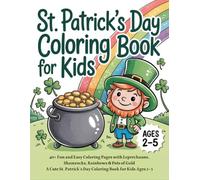St. Patrick’s Day Coloring Book for Kids Ages 2-5: 40+ Cute and Easy Shamrocks, Leprechauns, Rainbows & Pots of Gold | Fun and Simple St. Patrick’s Day Coloring Pages for Toddlers and Preschool Kids