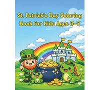 St. Patrick’s Day Coloring Book for Kids Ages 3-7: 50 Big, Easy & Cute Leprechauns, Shamrocks, Rainbows and More | Fun Holiday Coloring Pages for Toddlers, Preschool & Early Elementary