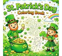 St. Patrick’s Day Coloring Book for Kids Ages 4-8: Fun Leprechauns, Rainbows, Shamrocks, Mazes & Lucky Activities