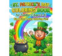 St. Patrick’s Day Coloring Book for Toddlers Ages 2-4: Big & Easy Lucky Coloring Pages with Leprechauns, Shamrocks, Rainbows and Pots of Gold - Simple Bold Designs for Little Hands