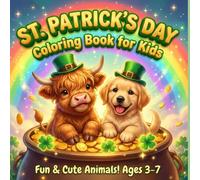 St. Patrick’s Day Coloring Book with Cute Animals for Kids Ages 3-7: Adorable Lucky Animals with Shamrocks, Rainbows and Fun Holiday Coloring Pages (Little Lucky Clovers Collection)
