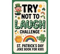 St. Patrick’s Day Joke Book for Kids: 200 Interactive & Hilarious Jokes for Boys and Girls Ages 6-12 (St Patricks Day Gifts for Children)