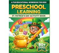 St. Patrick’s Day Learning Activity Book for Preschoolers Ages 3-5: Alphabet, Numbers, Tracing, Matching and Early Learning Worksheets (Little Lucky Clovers Collection)