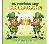 St. Patrick’s Day Leprechaun Coloring Book for Kids: A fun collection of friendly leprechauns, rainbows, pots of gold, shamrocks, balloons and ... the St. Patrick’s Day spirit in a colorful