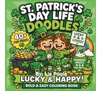 St. Patrick’s Day Life Doodles Coloring Book: Bold and Easy Coloring Book for Kids and Adults Cute Leprechauns, Shamrocks, and Lucky Fun | Simple & Relaxing Holiday Coloring Pages