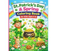 St. Patrick’s Day & Spring Coloring Book for Kids Ages 4-8: Cute Leprechauns, Rainbows, Shamrocks & Fun Spring Adventures for Boys and Girls