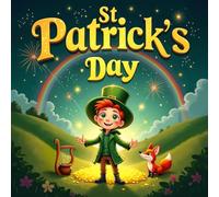 St Patrick’s Day story book for kids: A Whimsical Adventure for children with Leprechauns, Rainbows, and Magical Shamrocks