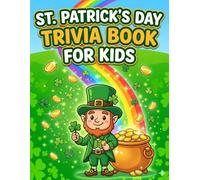 St. Patrick’s Day Trivia Book for Kids: Fun Facts, Quiz Questions, Tracing Pages & Activities for Ages 4-8 , Learn, Play, and Celebrate with Lucky Irish Fun