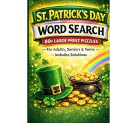 St. Patrick’s Day Word Search for Adults & Teens: Fun, Challenging Puzzles to Celebrate Luck: Over 80 Puzzles, Brain-Boosting Fun, Relaxing & Engaging for All Ages - Solutions Included