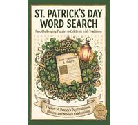 St. Patrick’s Day Word Search: Word Search Puzzle Book for Seniors, Teens, and Adults Featuring Irish Traditions, History, Modern Celebrations, and ... Word Search & Interesting Facts Collection)