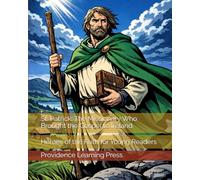 St. Patrick: The Missionary Who Brought the Gospel to Ireland: Heroes of the Faith for Young Readers