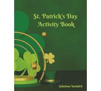 St. Patrick's Day Activity Book: 8 x 10 | 50 Activity Pages | Maze | Sudoku | Word Search | Word Scramble | Crossword | Coloring | Solutions to Puzzles Included |
