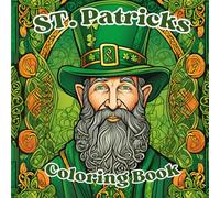St. Patricks Day: Adults and Kids Coloring Book: Relax, have fun, and let your colors bring this world to life!