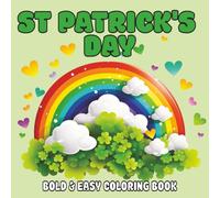 St Patrick's Day Bold & Eazy Coloring Book: Bold & Easy Coloring Book for Kids, Teens & Adults | 20 Holiday Themed Designs | Single-Sided Pages for ... or Drawing Your Own | Bonus: Activity Pages