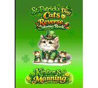 St. Patrick's Day Cats Reverse Coloring Book: Purr-fectly Lucky Art for St. Patrick’s Day (Seasonal Reverse Coloring Books)