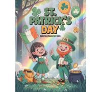 St. Patrick's Day Coloring Book for Kids: 50 Big, Simple & Fun Designs with Leprechauns, Shamrocks, Rainbows, Lucky Clovers & Pots of Gold!