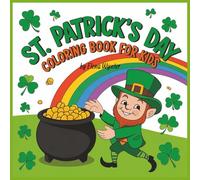 St. Patrick's Day Coloring Book For Kids: A Magical Adventure Filled with Rainbows, Lucky Treasures, and Smiles