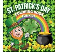 St Patrick's Day coloring book for kids: Cute and Cozy Designs for Adults and Kids,For Relaxation and Stress Relief