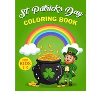 St Patrick's Day Coloring Book for Kids: Fun and Easy St. Patrick’s Day Coloring Pages with Leprechauns, Shamrocks, Rainbows, Pots of Gold, and Cute ... for Toddlers, Preschoolers, and Kids Ages 3-8