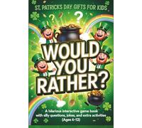 St Patricks Day Gifts for Kids: Would You Rather? A Hilarious Interactive Game Book with Silly Questions, Jokes, and Extra Activities (Age 6-12)