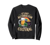 St Patricks Day Its Not Alcoholism If Its Cultural Sudadera