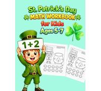 St. Patrick's Day Math Workbook for Kids Ages 5-7: Fun Math Activities Including Counting , Cut and Paste , and Coloring Pages