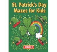 St Patricks Day Mazes Book for Kids Ages 8-12: simple st patricks day mazes for preschoolers