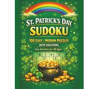 St. Patrick's Day Sudoku: 100 Easy / Medium Puzzles with Solutions: Fun Activities for All Ages: Stress Relief Boredom Buster Cognitive Stimulation