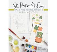 St. Patrick's Day: Trace and Paint Watercolor Projects (Watercolor Trace and Paint Projects)