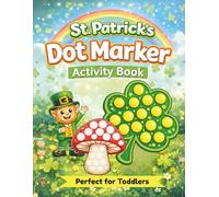 St. Patrick's Dot Marker Activity Book: A Fun and Easy Coloring Book for Toddlers (Holiday Dot Marker Activity Book Series)