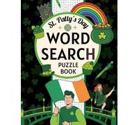 St. Patty’s Day Word Search Puzzle Book: 100 Festive Puzzles with Solutions to Celebrate Luck, Shamrocks, and Irish Fun for Kids & Adults (Large 8.5 × 11 Edition)
