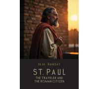 St. Paul the Traveler and the Roman Citizen: A Landmark Study in Biblical History and Ancient Geography