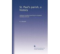 St. Paul's parish, a history: eighteen hundred and forty to nineteen hundred and one