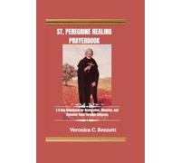St. Peregrine Healing Prayerbook: A 9-Day Devotional for Restoration, Miracles, and Renewed Hope Through Suffering