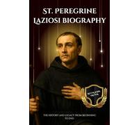 St. Peregrine Laziosi biography: The history and legacy from beginning to end