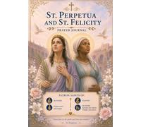 St. Perpetua and St. Felicity Prayer Journal