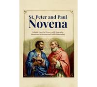St. Peter and Paul Novena: Catholic Powerful Prayers with Biography, Intentions, Reflections and Guided Journaling