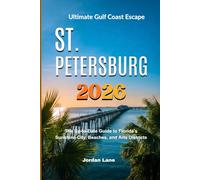 ST. PETERSBURG 2026: The Up-to-Date Guide to Florida’s Sunshine City, Beaches, and Arts Districts