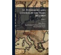 St. Petersburg and London in the Years 1852-1864