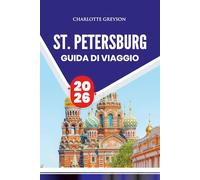 ST. PETERSBURG GUIDA DI VIAGGIO 2026: Scopri gemme nascoste, monumenti iconici e segreti locali per un'indimenticabile avventura russa