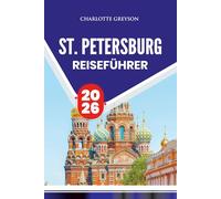 ST. PETERSBURG REISEFÜHRER 2026: Entdecken Sie versteckte Schätze, ikonische Wahrzeichen und lokale Geheimnisse für ein unvergessliches russisches Abenteuer