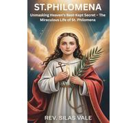 ST.PHILOMENA: Unmasking Heaven’s Best-Kept Secret - The Miraculous Life of St. Philomena