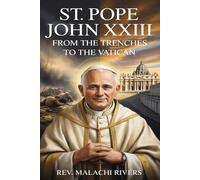 ST. POPE JOHN XXIII: From the Trenches to the Vatican