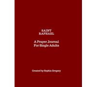 St. Raphael: A Prayer Journal For Single Adults
