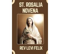 ST. ROSALIA NOVENA: Spiritual Legacy, biography and Nine Day prayer to St. Rosalia