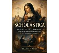 ST. SCHOLASTICA: TWIN SISTER OF ST. BENEDICT, PIONEER OF BENEDICTINE HOLINESS, AND WOMAN OF PRAYER