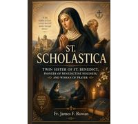 ST. SCHOLASTICA: TWIN SISTER OF ST. BENEDICT, PIONEER OF BENEDICTINE HOLINESS, AND WOMAN OF PRAYER