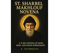 ST. SHARBEL MAKHLOUF NOVENA: A 9-DAY NOVENA OF FAITH, HOPE, AND DIVINE INTERCESSION